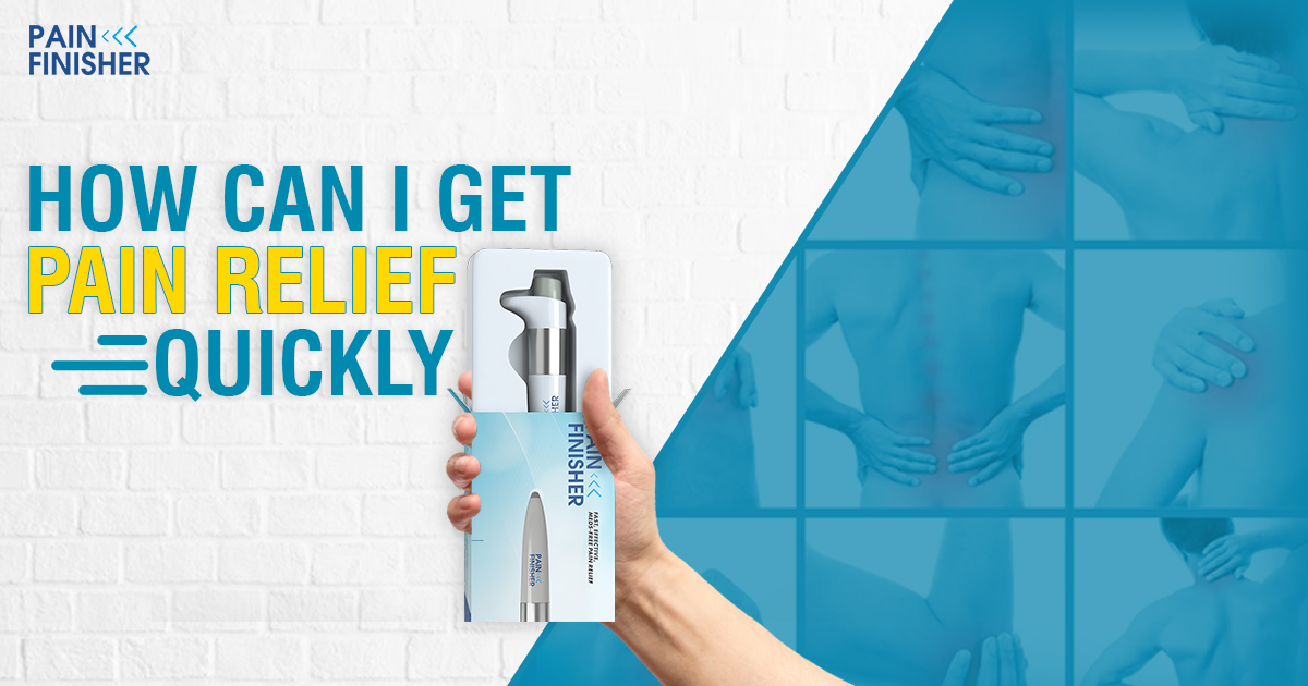 How Can I Get Pain Relief Quickly?